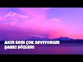 Akın Seni çok Seviyorum şarkı Sözleri Lyrics