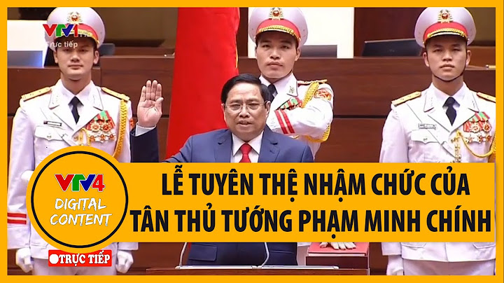Lễ tuyên thệ nhậm chức của Tân Thủ tướng Chính phủ Phạm Minh Chính | VTV4