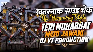 Teri Mohabbat Meri Jawani Dj Sarzen Viral Remix Sound Check Humming Mix Dj Vt Production 