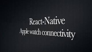 React-Native Apple watch Tutorial/Example