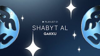 GAKKU PLAYLIST | SHABYT AL