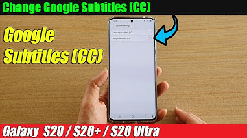 Galaxy S20/S20+: How to Change Google Subtitles (CC)
