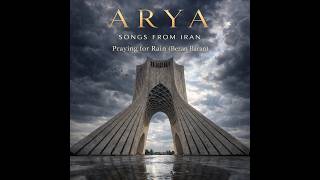 Praying For Rain (Bezan Bârân) - ARYA: Songs From Iran