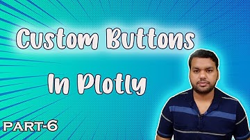 How to create custom buttons in plotly|Part-6 |#Plotly |#Data Science|#scatter|#barplot