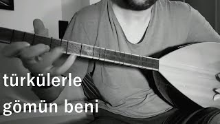 Türkülerle Gömün Beni