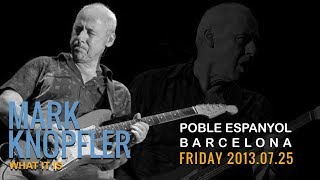 Mark Knopfler What It Is Barcelona 2013