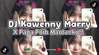 Dj Kawenny Marry X Papa Pilih Mantanku by DJ ALIF CHRIZTO | Dj Viral Tiktok Fyp CinematicTok