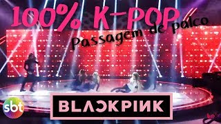 100% K-pop Raul Gil - Passagem de palco Boombayah - BLACKPINK [Queens Of Revolution]