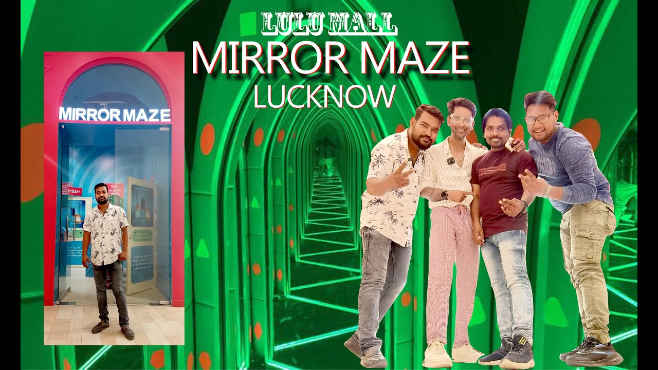 MIRROR MAZE LULU MALL LUCKNOW || SHISHE KI BHOOL BHULAIYA