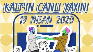 KALT'ın Canlı Yayını - 19 Nisan 2020