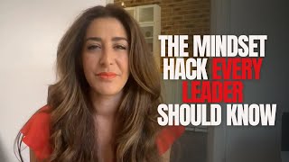 The Mindset Hack Every Leader Should Know
