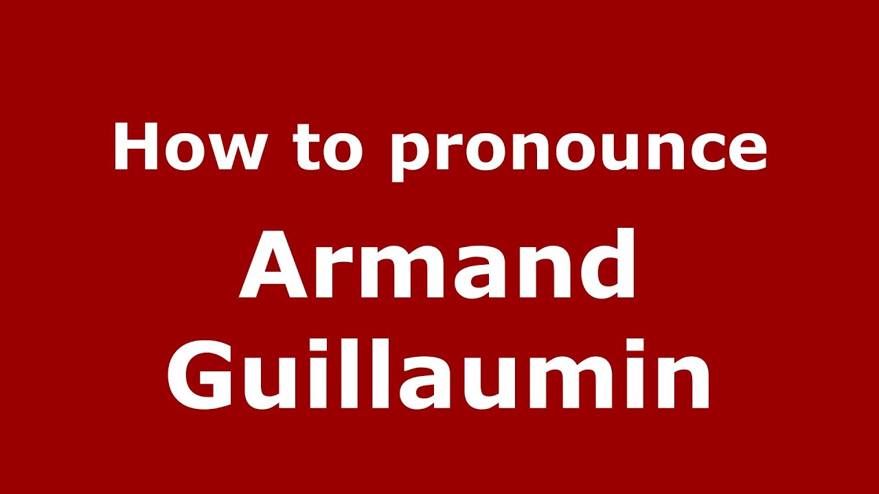 How To Pronounce Armand Guillaumin French France PronounceNames
