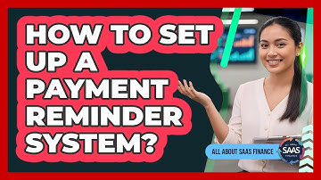 How To Set Up A Payment Reminder System?