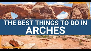The TOP 10 Things to Do in Arches National Park | Best Hikes, Views, and Drives