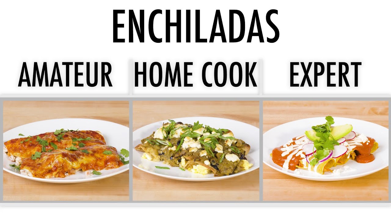4 Levels of Enchiladas: Amateur to Food Scientist | Epicurious
