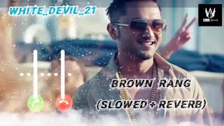 Brown Rang (Slowed + Rewerb) - Yo Yo Honey Singh || NOCOPYRIGHTED Song bassboosted yoyohoneysingh