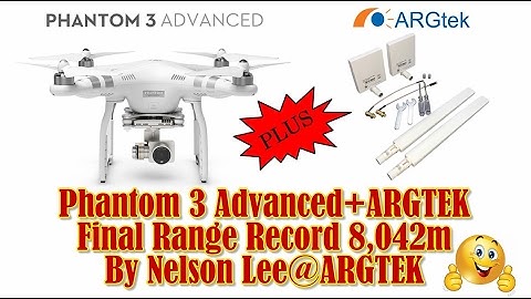 DJI Phantom 3 Advanced Final Range Record 8042M by using ARGTEK Panel Antenna Kit
