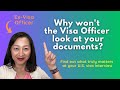 Why wont the visa officer look at your documents