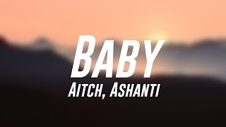 Baby - Aitch, Ashanti [Lyrics Video] 🎤