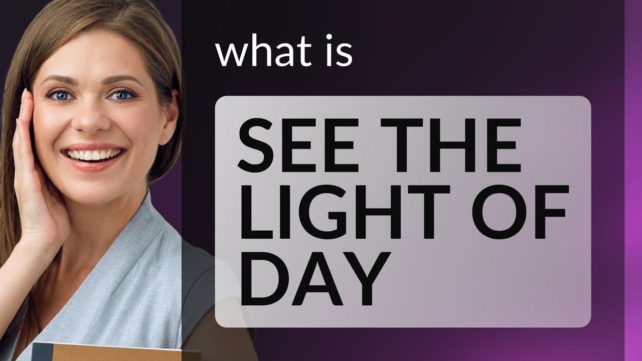 Unveiling Expressions: The Meaning of "See the Light of Day"