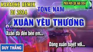 Xuân Yêu Thương Karaoke Remix Tone Nam 2024