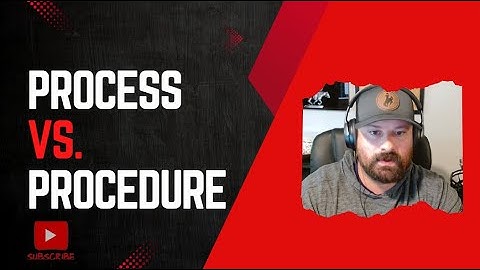 Process vs Procedure: What