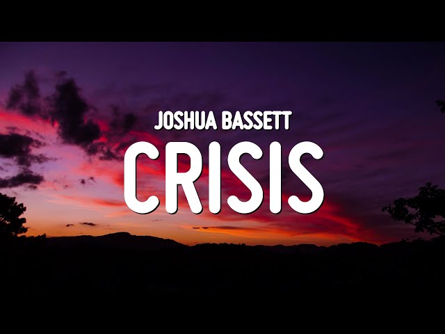 Joshua Bassett - Crisis (Lyrics) class=