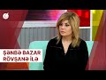 Şənbə - Bazar Rövşanə ilə (01.05.2022)