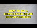How to do a complicated SQLite Join with Count?
