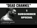 Dead channel