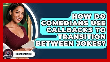 How Do Comedians Use Callbacks To Transition Between Jokes? - Open Mic Manual