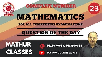 || Complex Number || Question of the Day  and Solution of Question 23 || Mathur Classes ||
