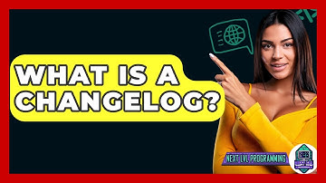 What Is A Changelog? - Next LVL Programming