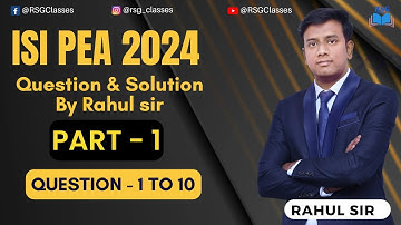 ISI PEA 2024 Question & Solution 1 - 10 |RSG Classes | Part -1 | Rahul sir | Previous Year Question