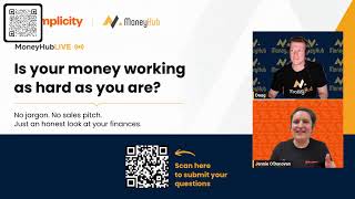 MoneyHub Live: Simplicity - Is your money working as hard as you are?