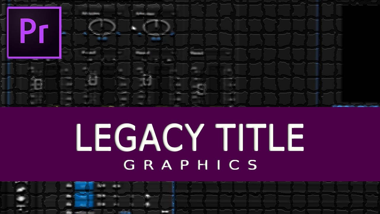 LEGACY TITLE GRAPHICS Insert in Premiere PRO Tutorial YouTube