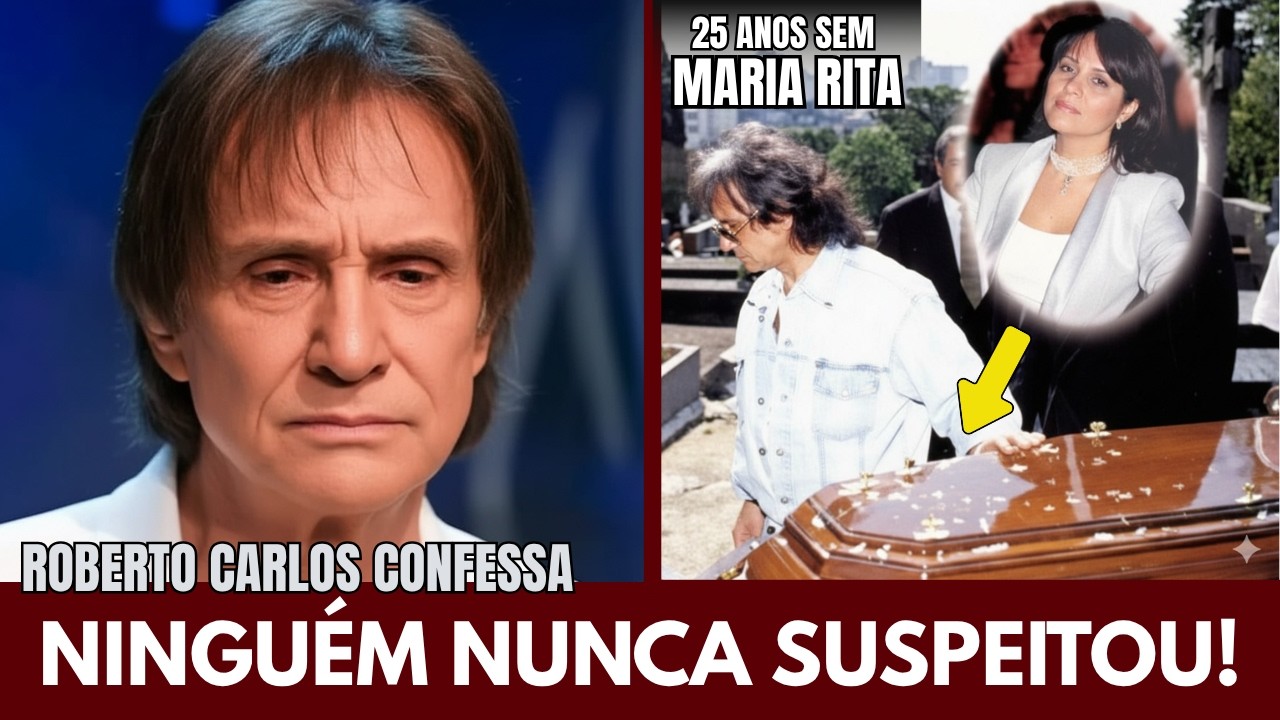 MARIA RITA MORREU HÁ 25 ANOS, AGORA ROBERTO CARLOS CONFESSA O QUE MUITOS DE NÓS SUSPEITÁVAMOS