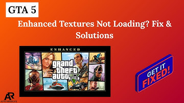 GTA 5 Enhanced Textures Not Loading? Fix & Solutions