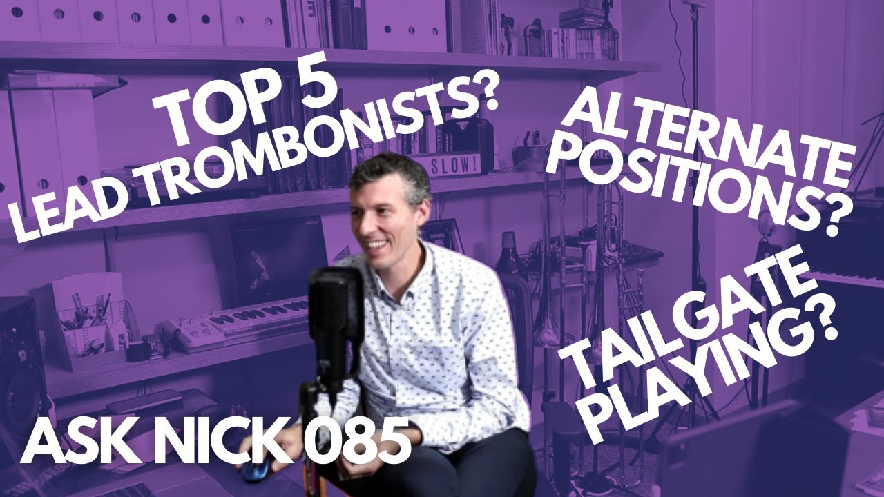 Top Five Lead Trombone Players? Alternate Positions? "Tailgate" Playing