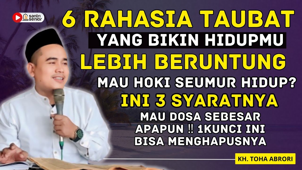 6 RAHASIA TAUBAT YANG BIKIN HIDUPMU LEBIH BERUNTUNG ‼️ KH. TOHA ABRORI