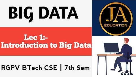 Introduction to Big Data | Big Data | RGPV BTech CSE | 7th Semester