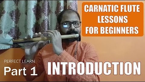 Carnatic flute lessons for beginners - Part 1 - Introduction