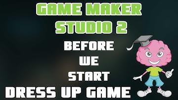 GameMaker Studio 2 Dress Up game before we start