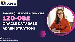 1Z0-082 Oracle Database Administration I Sample Questions & Answers | Exam Preparation Guide