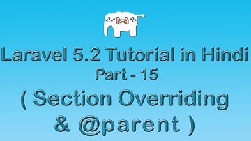 Laravel 5 Tutorial for Beginners in Hindi ( Section Overriding & @parent ) | Part-15