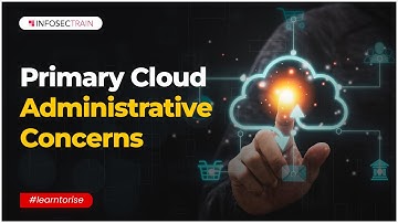Primary Cloud Administrative Concerns | Cloud System Administrator | InfosecTrain