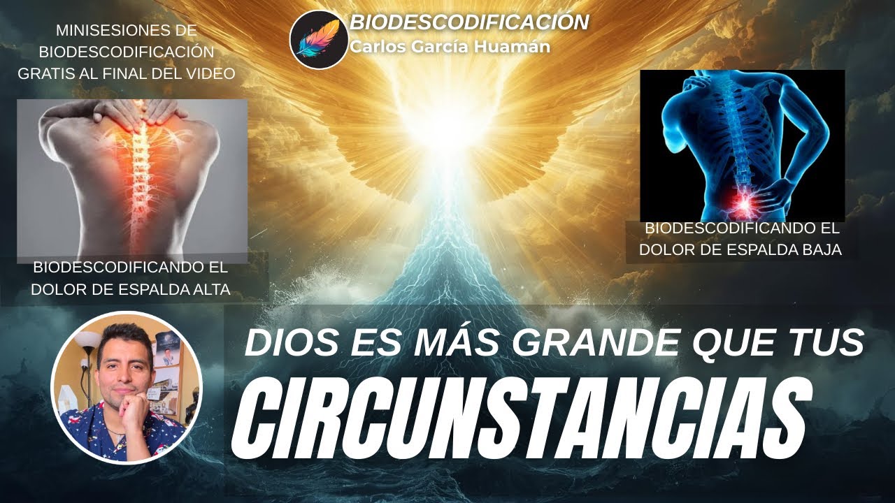 DIOS ES MÁS GRANDE QUE CUALQUIER CIRCUNSTANCIA - Carlos García Huamán - Biodescodificación