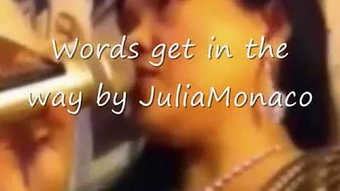 Words get in the way by Julia Monaco