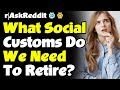 What Social Customs Do We NEED to Retire?