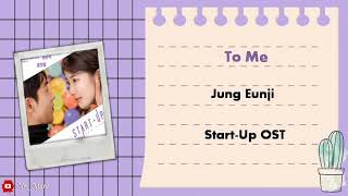 [Sub Indo] Jung Eunji - To Me | Start-Up OST | Lirik & Terjemahan